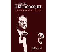 Le discours musical - Pour une nouvelle conception de la musique - Nikolaus Harnoncourt - Gallimard - Livre