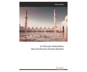 Le Discours Orientaliste dans les Oeuvres d'Amin Maalouf