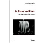 Le discours politique: Les masques du pouvoir