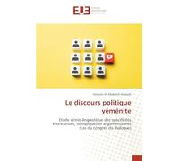 Le discours politique yéménite: Etude sémio-linguistique des spécificités énonciatives, isotopiques et argumentatives (cas du congrès du dialogue)