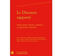 Le Discours rapporté Hélène Barthelmebs-Raguin (Editeur du volume), Greta Komur-Thilloy (Editeur du volume), Juan Manuel Lopez-Muñoz (Editeur du volume), Sophie Marnette (Editeur du volume), Laurence
