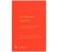 Le Discours Rapporté - Temporalité, Histoire, Mémoire Et Patrimoine Discursif