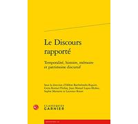 Le Discours rapporté: Temporalité, histoire, mémoire et patrimoine discursif