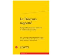 Le Discours Rapporté - Temporalité, Histoire, Mémoire Et Patrimoine Discursif