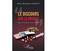 Le discours sur la drogue - Mory Mandiana Diakité - L'harmattan - broché - Essai