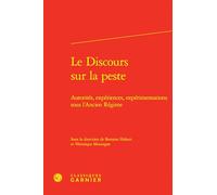 Le Discours sur la peste: Autorités, expériences, expérimentations sous l'Ancien Régime