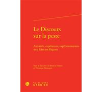 Le Discours sur la peste Autorités, expériences, expérimentations sous l'Ancien Régime - Brenton Hobart - Classiques Garnier - relié - Essai