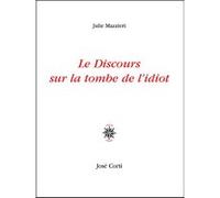 Le discours sur la tombe de l'idiot Julie Mazzieri (Auteur)