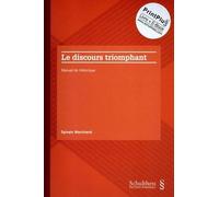LE DISCOURS TRIOMPHANT: MANUEL DE RHÉTORIQUE