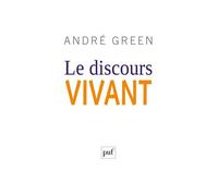 Le discours vivant - André Green - Puf - broché - Essai