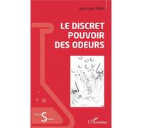 Le discret pouvoir des odeurs - Jean-Louis Millot - L'harmattan - broché - Guide