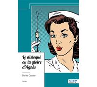 Le Disloqué ou la gloire d'Agnès - Daniel Cassier - Nombre 7 - relié - Roman