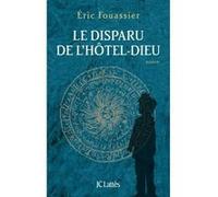 Le disparu de l'Hôtel-Dieu Eric Fouassier (Auteur)