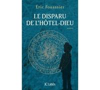 Le disparu de l'Hôtel-Dieu - Eric Fouassier - Lattes - broché - Roman