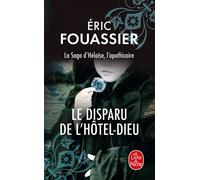 Le disparu de l'Hôtel-Dieu (La saga d'Héloïse, l'apothicaire, Tome 3) heloise l'apothicaire,3 - Eric Fouassier - Lgf - Poche - Roman