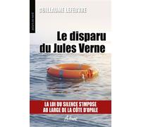 Le disparu du jules verne La loi du silence s’impose au large de la côte d’opale - Guillaume Lefebvre - Aubane - Poche - Roman