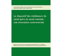 Le dispositif des médiateurs de santé pairs en santé mentale : une innovation controversée: Rapport final de la recherche Evaluative qualitative sur le programme expérimental 2012-2014