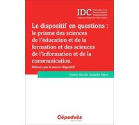 Le Dispositif En Questions : Le Prisme Des Sciences De L'éducation Et De La Formation Et Des Sciences De L'information Et De La Communication - Détours Par Le Macro-Dispositif