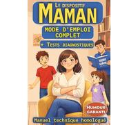 Le dispositif MAMAN : mode d’emploi: Manuel technique humoristique + tests pour identifier les différents modèles
