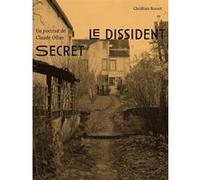 Le Dissident secret Christian Rosset (Auteur), Camille Rosset (Auteur), Arno Bertina (Préface)