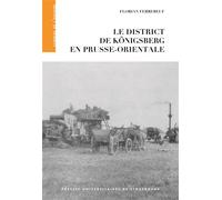 Le district de Königsberg en Prusse-Orientale - Florian Ferrebeuf - Presses Universitaires Strasbourg - broché - Etude