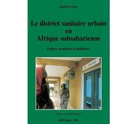 Le District Sanitaire Urbain En Afrique Subsaharienne : Enjeux, Pratiques, Politique