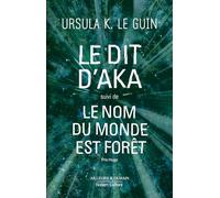 Le dit d'Aka suivi de Le nom du monde est forêt