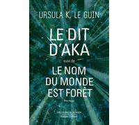 Le dit d'Aka suivi de Le nom du monde est forêt