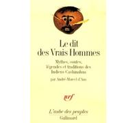 Le Dit Des Vrais Hommes - Mythes, Contes, Légendes Et Traditions Des Indiens Cashinahua