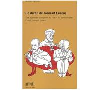 Le Divan De Konrad Lorenz - Une Approche Comparée Du Rite Et Du Symbole Chez Freud, Jung Et Lorenz