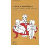 Le Divan De Konrad Lorenz - Une Approche Comparée Du Rite Et Du Symbole Chez Freud, Jung Et Lorenz