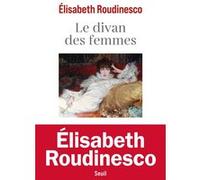 Le Divan des femmes Elisabeth Roudinesco (Auteur)