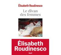 Le Divan des femmes - Elisabeth Roudinesco - Seuil - broché - Essai