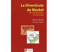 Le diverticule de meckel À propos d'une série personnelle de 217 cas pédiatriques et d'une méta-analyse de 8389 cas - Patrick Carlioz - Sauramps Medical - broché - Etude