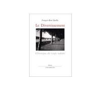Le Divertissement Chronique du temps ralenti - Francois-René Daillie - Escampette - broché - Roman