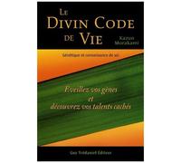 Le Divin Code De Vie - Génétique Et Connaissance De Soi - Eveillez Vos Gènes Et Découvrez Vos Talents Cachés