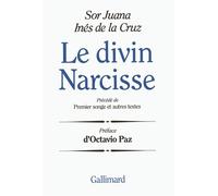 Le Divin Narcisse / Premier songe et autres textes - (précédé de) Premier songe et autres textes - SOR JUANA INES DE LA CRUZ - Gallimard - Livre