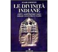 Le Divinità Indiane. Aspetto, Manifestazioni E Simboli. Manuale Di Iconografia Induista