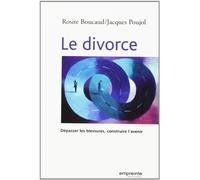 Le divorce: Dépasser la blessure, construire l'avenir