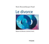 Le divorce. Dépasser les blessures, construire l'avenir
