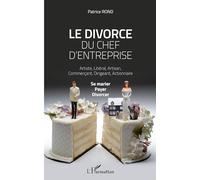 Patrice Rond – Le divorce du chef d'entreprise – Se marier, payer, divorcer – Broché