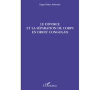 Le divorce et la séparation de corps en droit congolais - Hygin Didace Amboulou - L'harmattan - broché - Etude