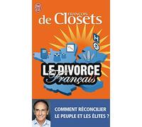Le divorce français: Comment réconcilier le peuple et les élites ?
