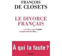 Le Divorce français François De Closets (Auteur)