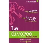 Le divorce: Un guide pour les parents et un conte illustré pour les enfants