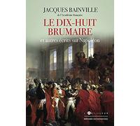 Le Dix-huit Brumaire et autres récits sur Napoléon