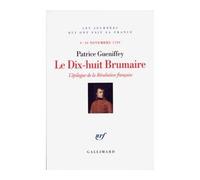 Le Dix-huit Brumaire L'épilogue de la Révolution française (9-10 novembre 1799) - Patrice Gueniffey - Gallimard - broché - Etude