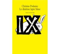 Le dixième lapin blanc - Christian Poslaniec - Ecole Des Loisirs - broché - Roman junior dès 9 ans
