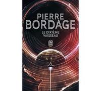 Le dixième vaisseau Pierre Bordage (Auteur)