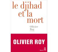 Le Djihad et la mort - Olivier Roy - Seuil - broché - Essai